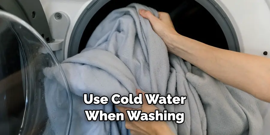 Use Cold Water When Washing