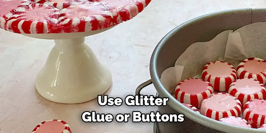 Use Glitter Glue or Buttons