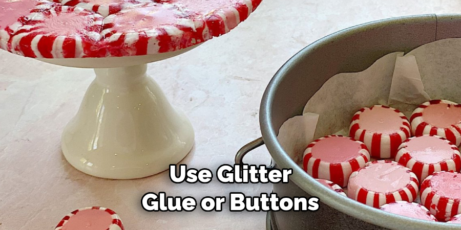 Use Glitter Glue or Buttons