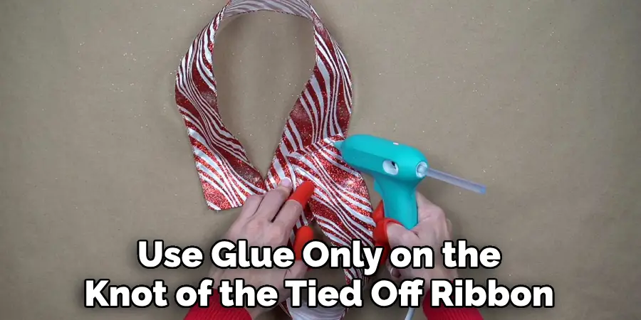 Use Glue Only on the Knot of the Tied Off Ribbon