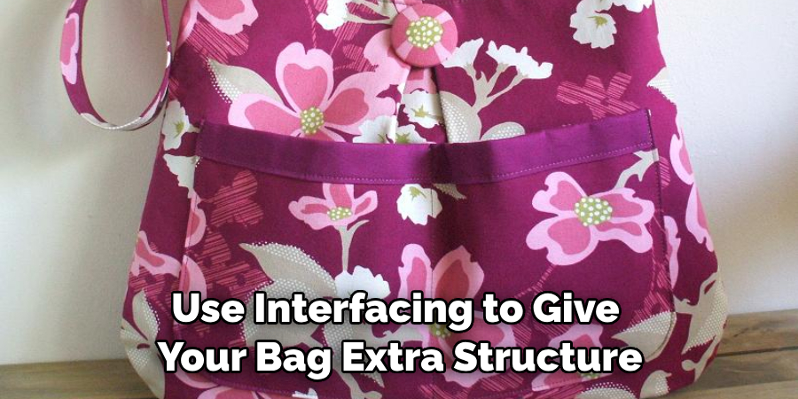 Use Interfacing to Give Your Bag Extra Structure
