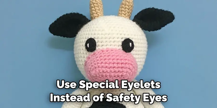 Use Special Eyelets Instead of Safety Eyes