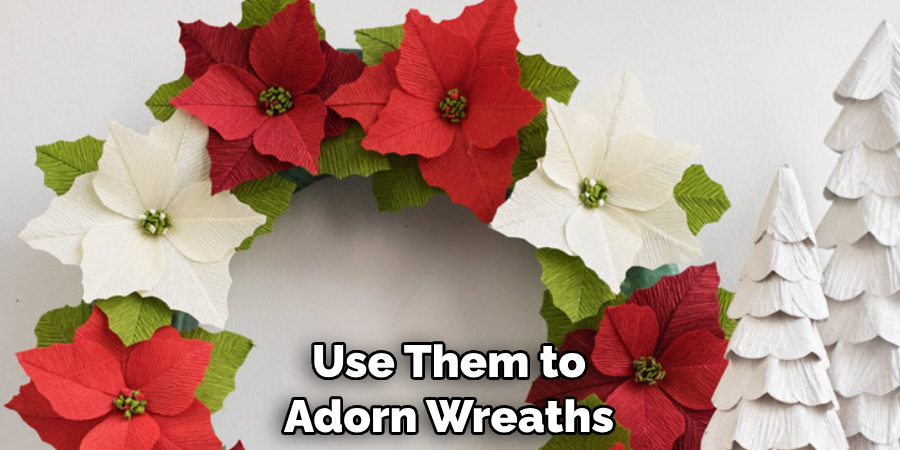 Use Them to Adorn Wreaths