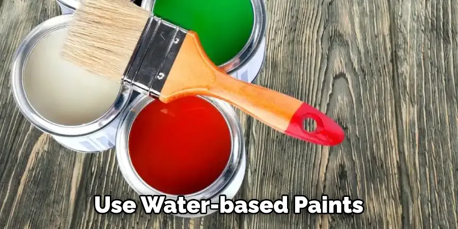 Use Water-based Paints