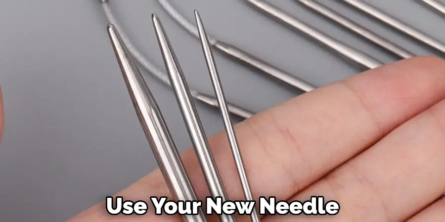 Use Your New Needle