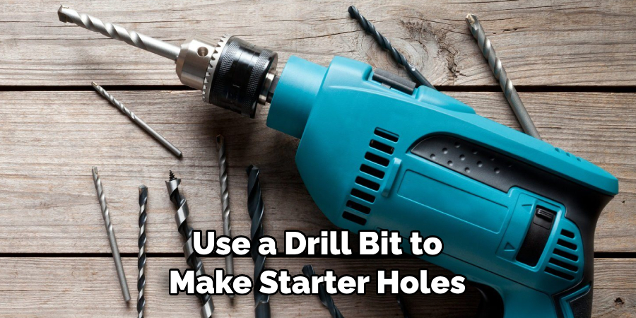 Use a Drill Bit to Make Starter Holes