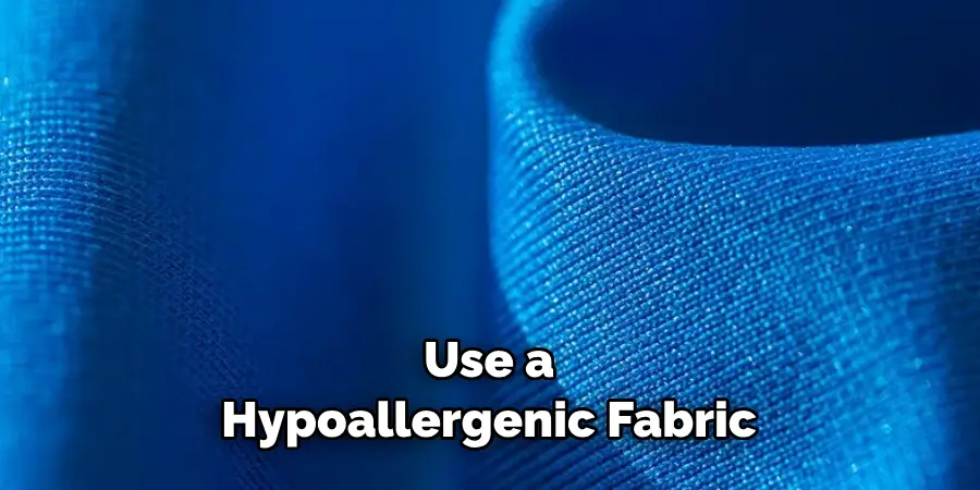 Use a Hypoallergenic Fabric
