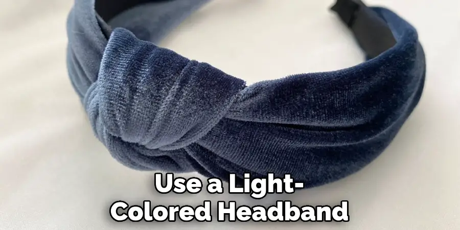 Use a Light-colored Headband