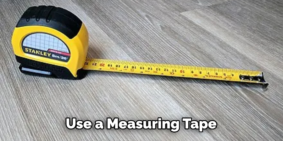 Use a Measuring Tape