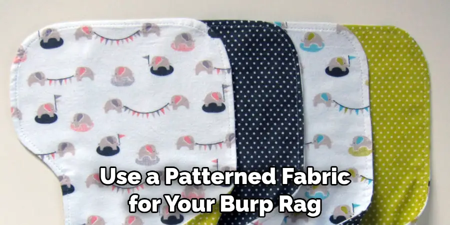 Use a Patterned Fabric for Your Burp Rag