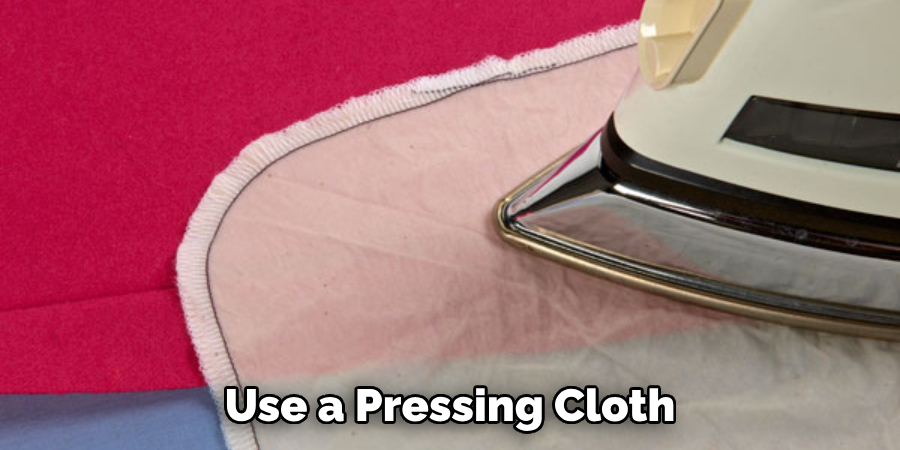 Use a Pressing Cloth
