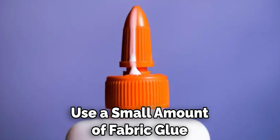 Use a Small Amount of Fabric Glue