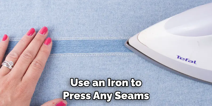 Use an Iron to Press Any Seams