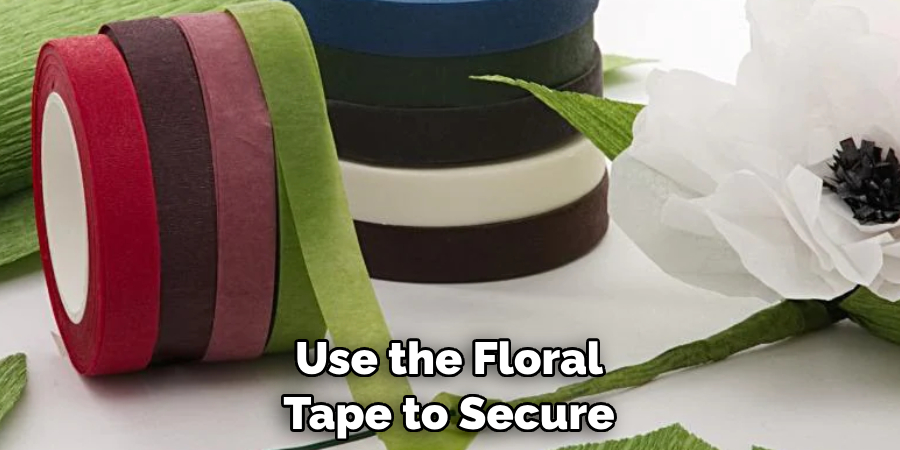 Use the Floral Tape to Secure