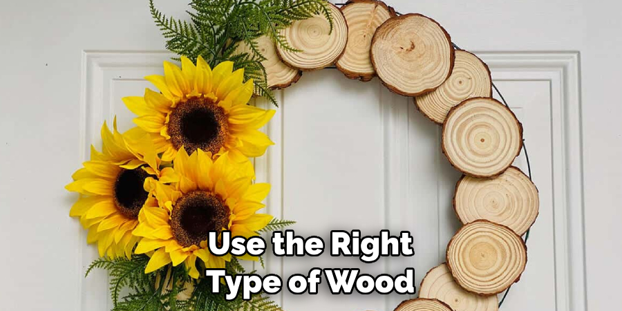 Use the Right Type of Wood for the Wreath