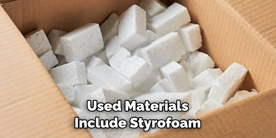 Used Materials Include Styrofoam