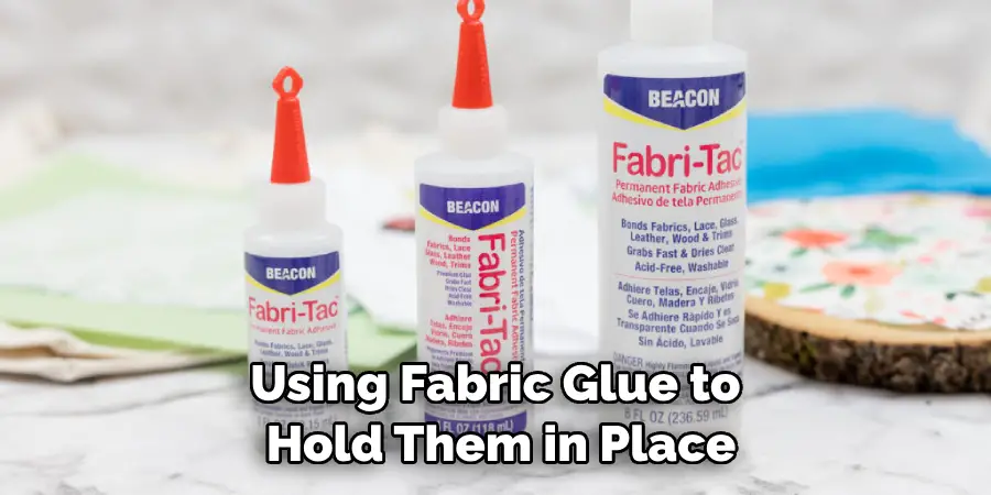 Using Fabric Glue to Hold Them in Place