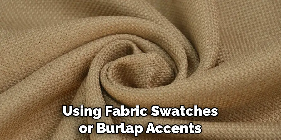 Using Fabric Swatches or Burlap Accents