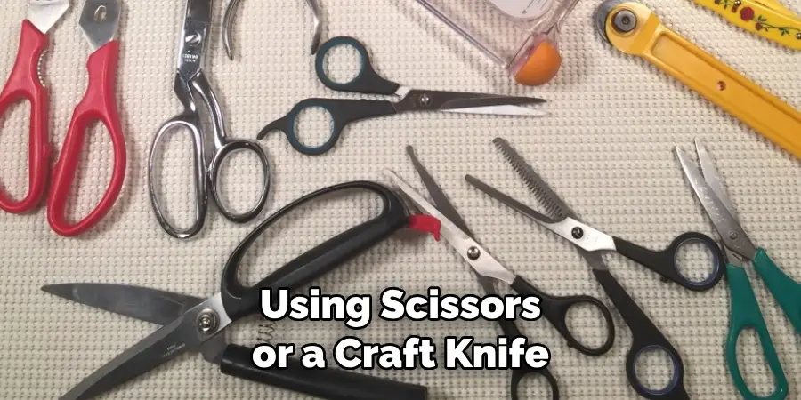 Using Scissors or a Craft Knife