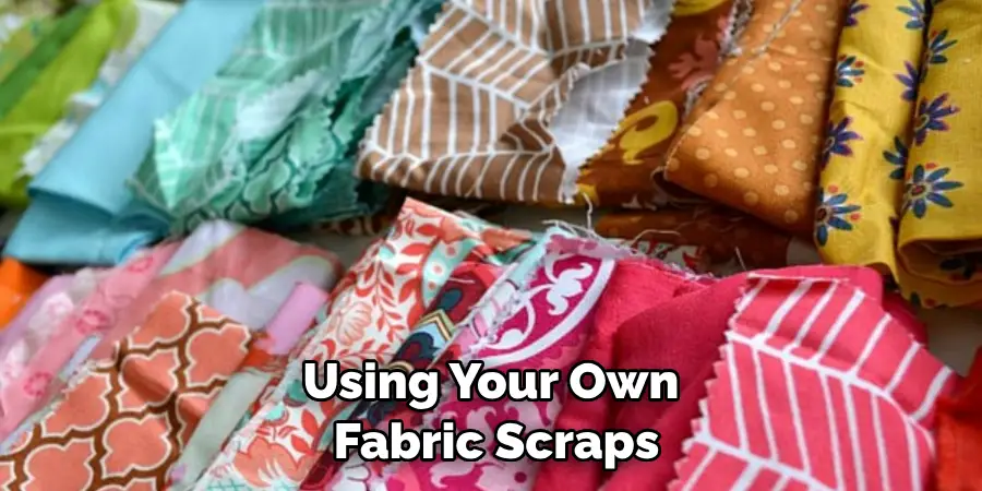 Using Your Own Fabric Scraps