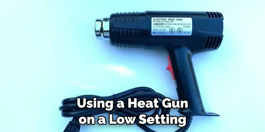 Using a Heat Gun on a Low Setting
