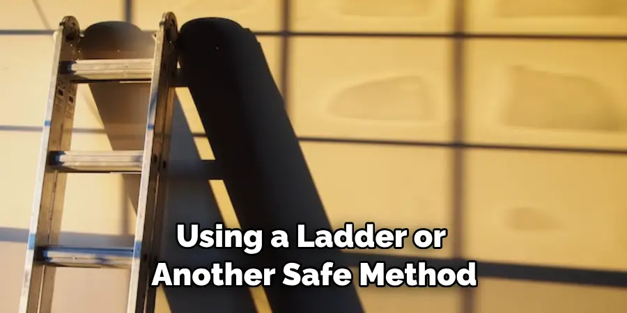 Using a Ladder or Another Safe Method