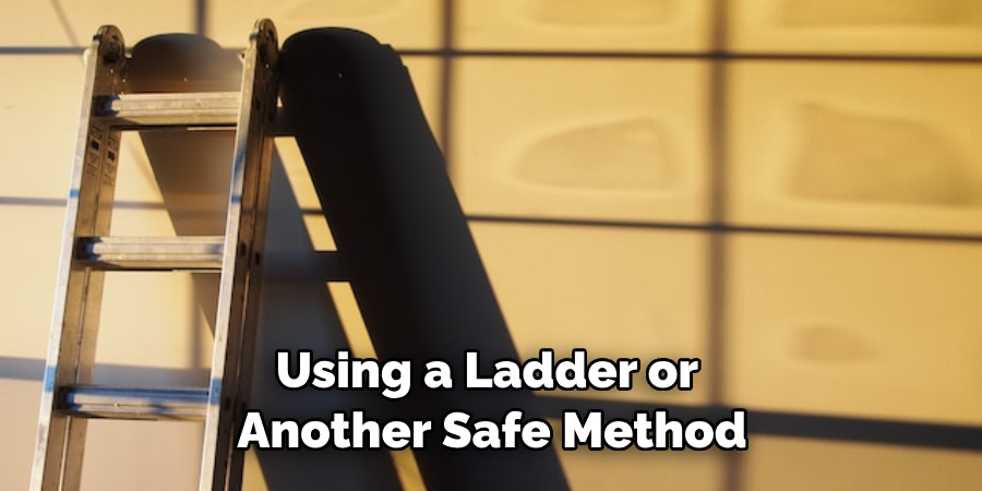 Using a Ladder or Another Safe Method