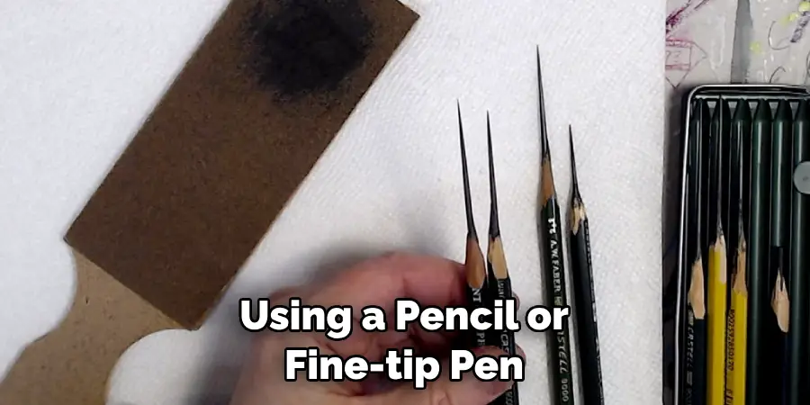 Using a Pencil or Fine-tip Pen