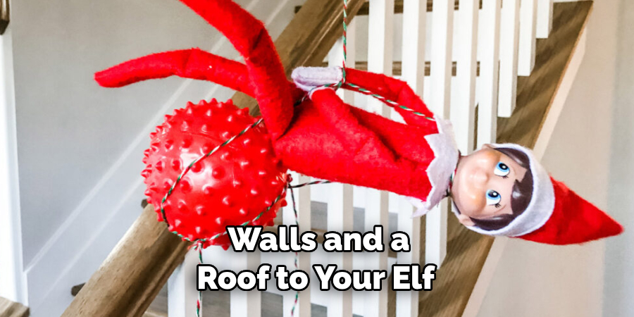 Walls and a Roof to Your Elf