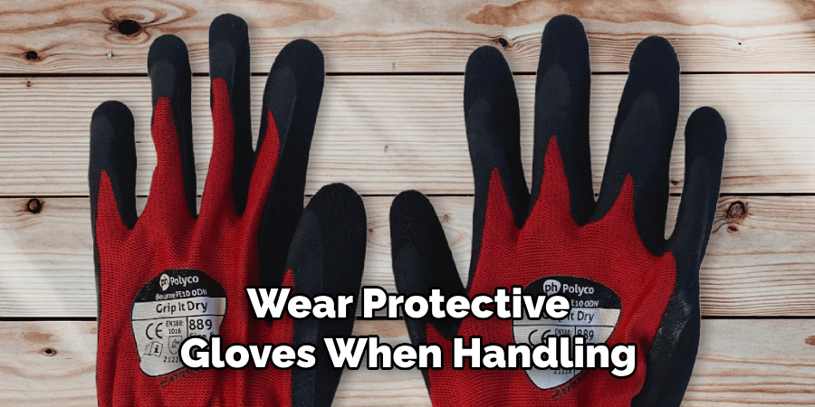 Wear Protective Gloves When Handling