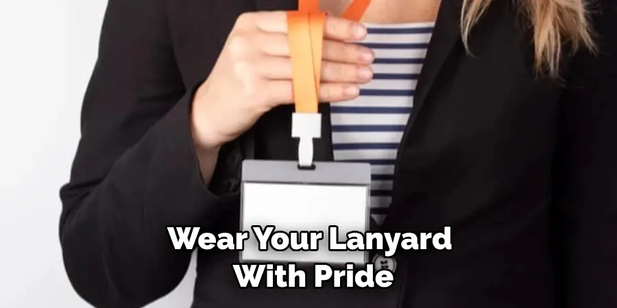 Wear Your Lanyard With Pride