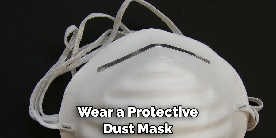 Wear a Protective Dust Mask
