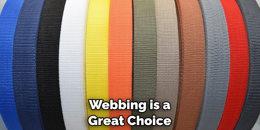 Webbing is a Great Choice