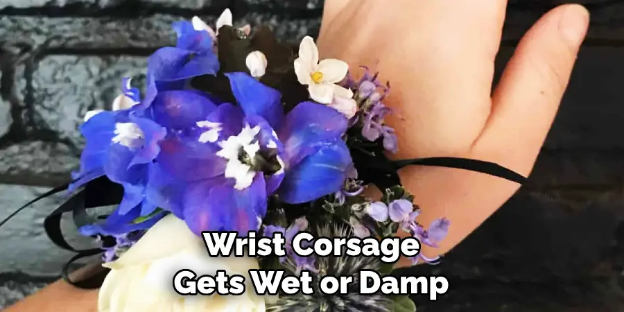 Wrist Corsage Gets Wet or Damp