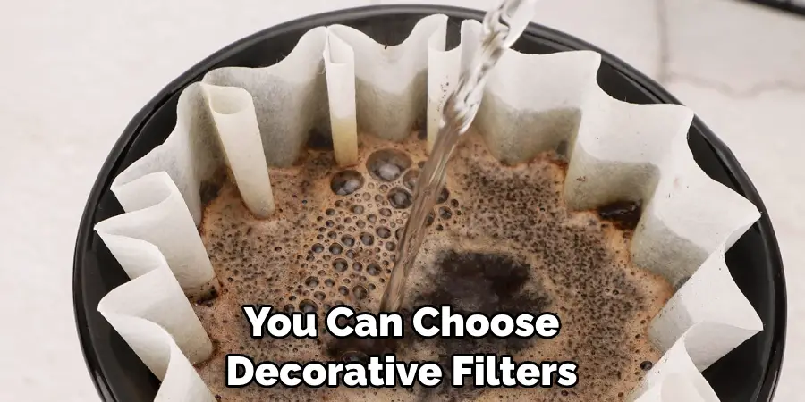 You Can Choose Decorative Filters