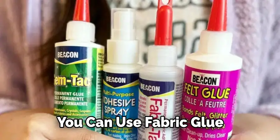 You Can Use Fabric Glue