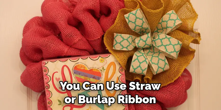 You Can Use Straw or Burlap Ribbon