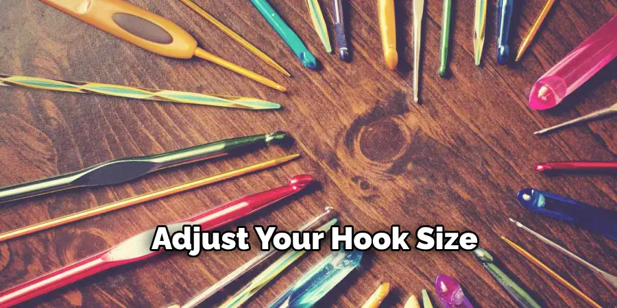Adjust your hook size