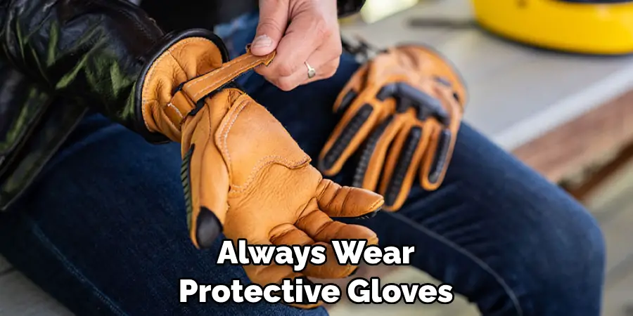 Always Wear Protective Gloves