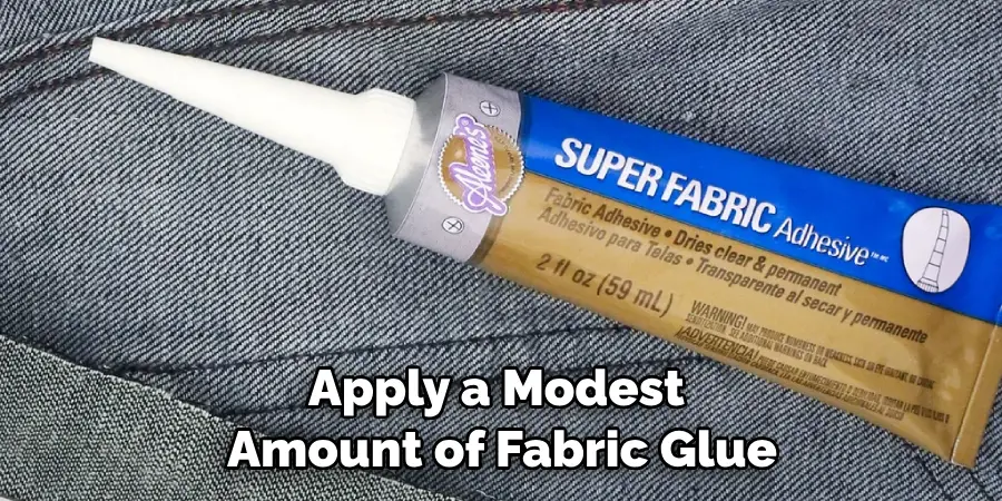 Apply a Modest Amount of Fabric Glue