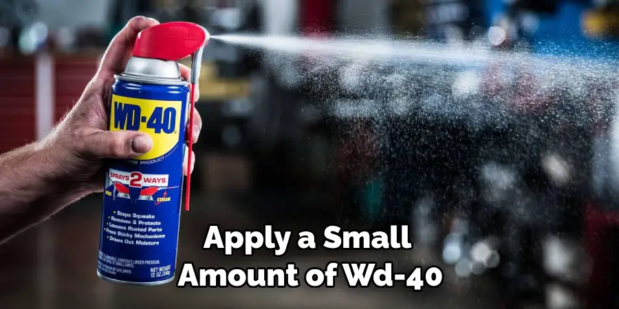 Apply a Small Amount of Wd-40