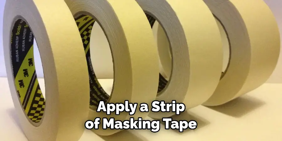 Apply a Strip of Masking Tape