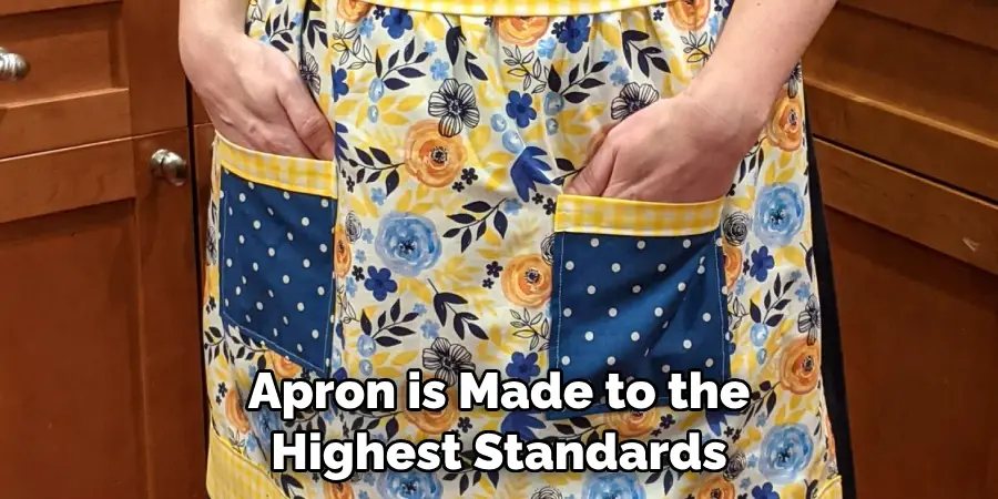 Apron is Made to the Highest Standards