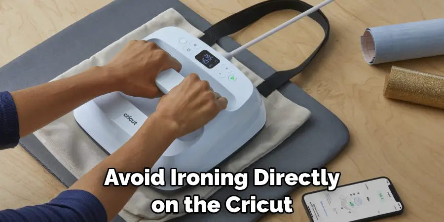 Avoid Ironing Directly on the Cricut