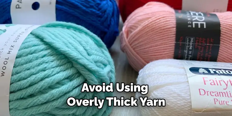 Avoid Using Overly Thick Yarn