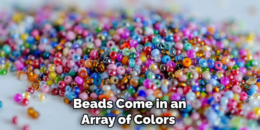  Beads Come in an Array of Colors