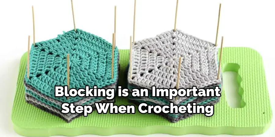 Blocking is an Important Step When Crocheting