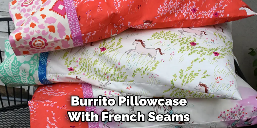 Burrito Pillowcase With French Seams