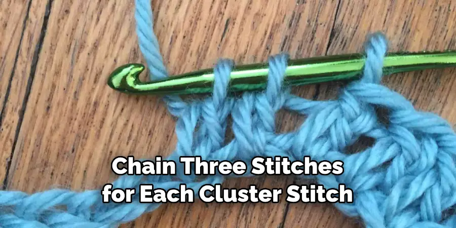 Chain Three Stitches for Each Cluster Stitch