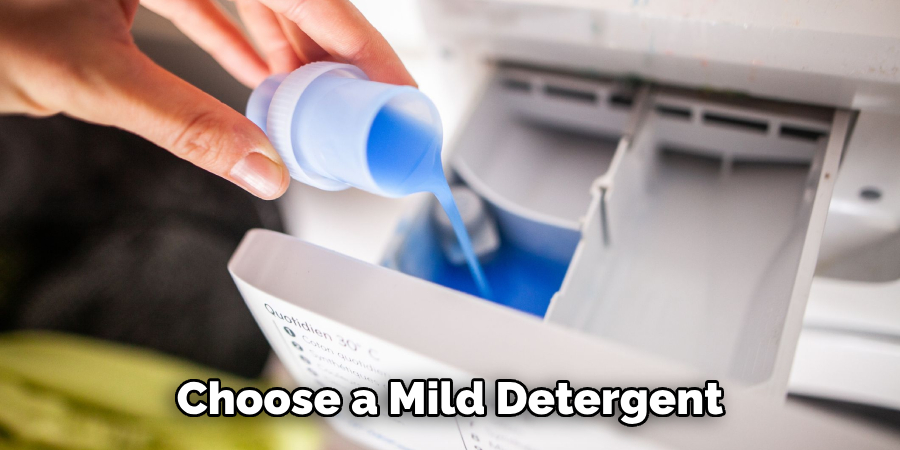 Choose a Mild Detergent 